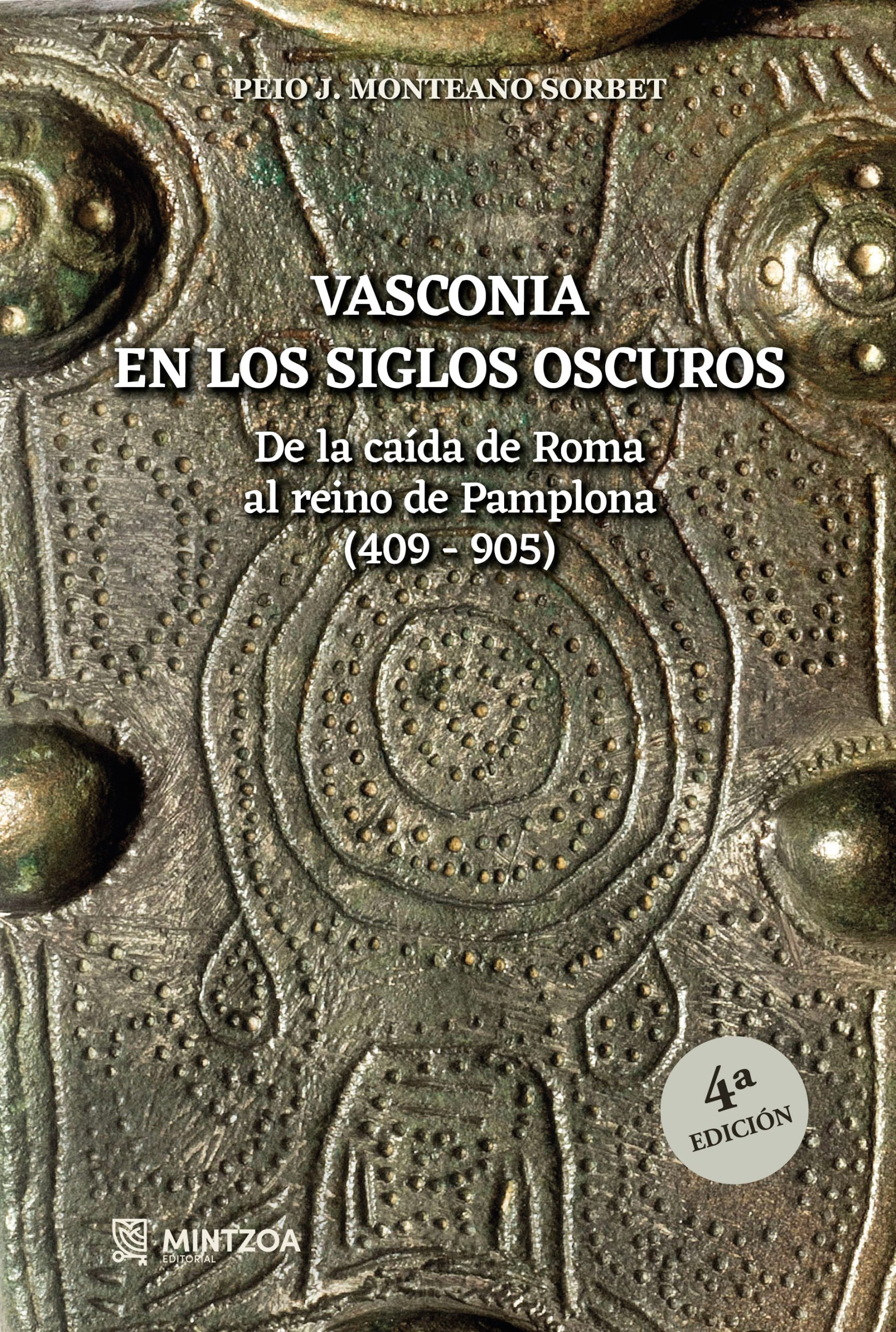 VASCONIA EN LOS SIGLOS OSCUROS. De la caída de Roma al reino de Pamplona (409-905)- 4ª Edición