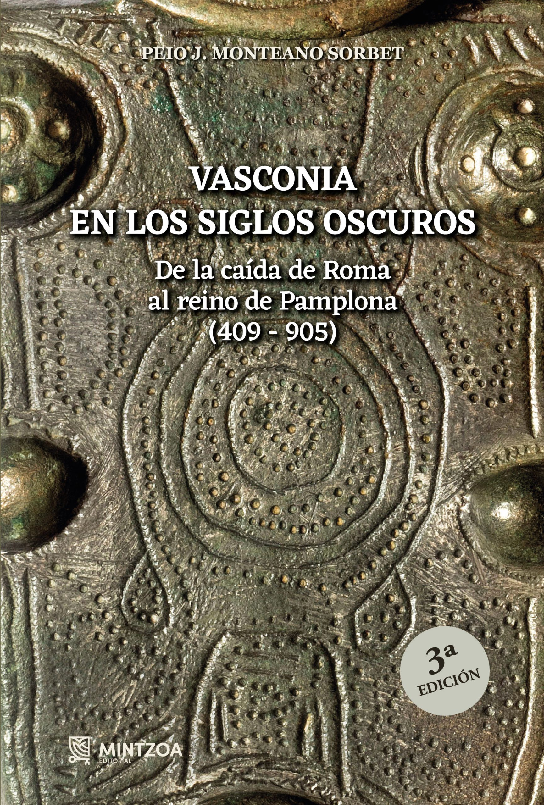 VASCONIA EN LOS SIGLOS OSCUROS. De la caída de Roma al reino de Pamplona (409-905)- 3ª Edición
